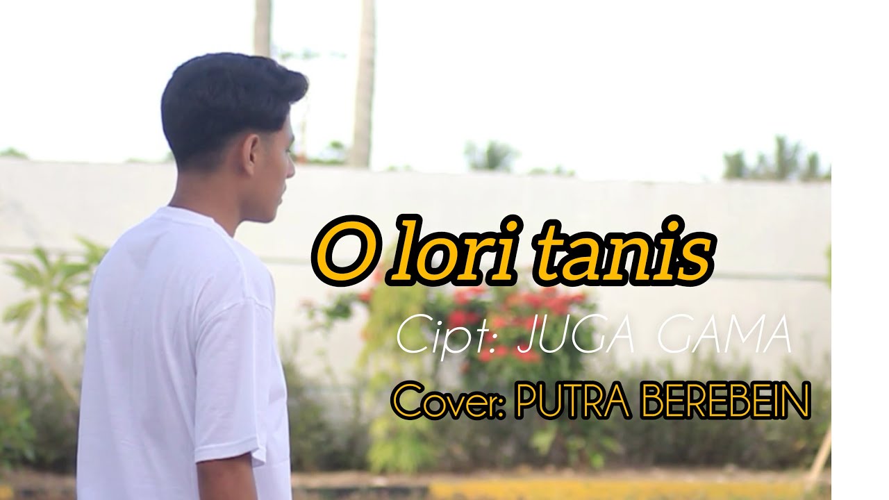 O LORI TANIS CIPTA JUGA GAMA COVER PUTRA BEREBEIN
