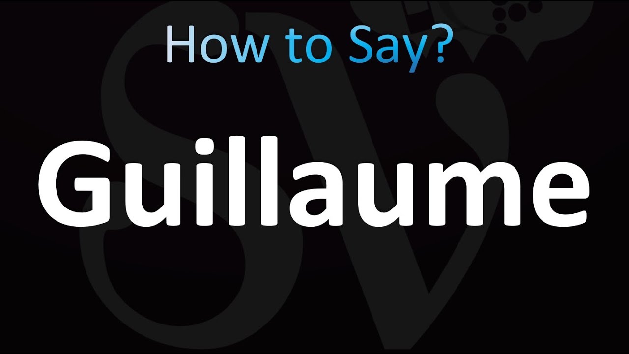 How to Pronounce Guillaume (Correctly!) YouTube