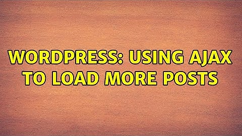 Wordpress: Using Ajax to load more posts