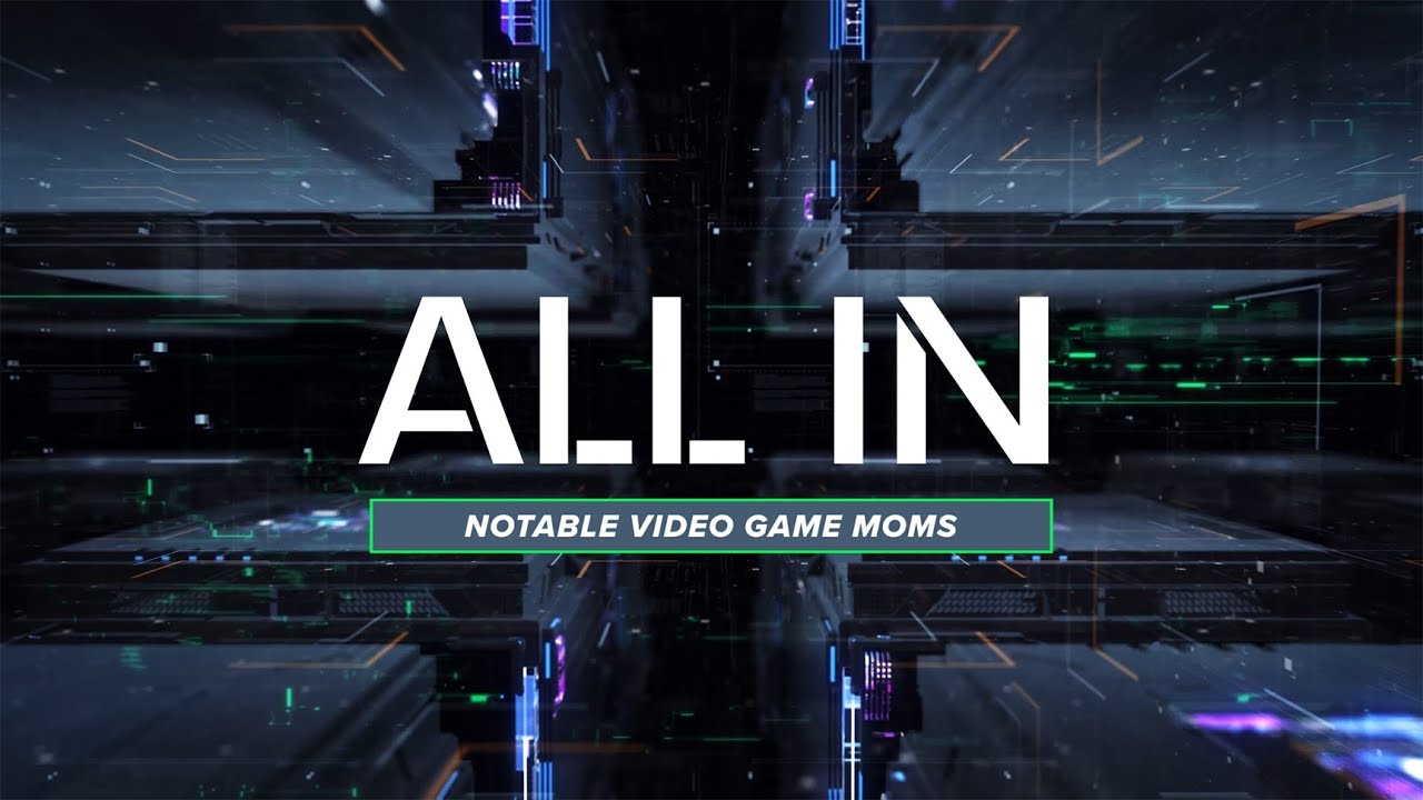 ALL IN | NOTABLE MOMS IN VIDEO GAMES with COLE WATSON