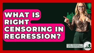 What Is Right Censoring In Regression? - The Friendly Statistician