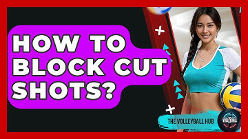 How To Block Cut Shots? - The Volleyball Hub