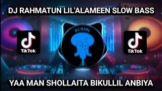 DJ RAHMATUN LIL'ALAMEEN FULL BASS || YAA MAN SHOLLAITA BIKULLIL ANBIYA VIRAL TIKTOK TERBARU 2023