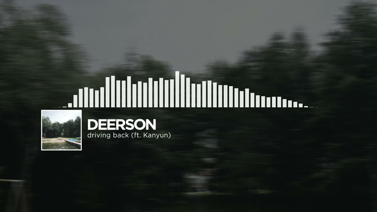Watch Deerson - driving back (ft. Kanyun) on YouTube Watch Deerson - driving back (ft. Kanyun) on YouTube