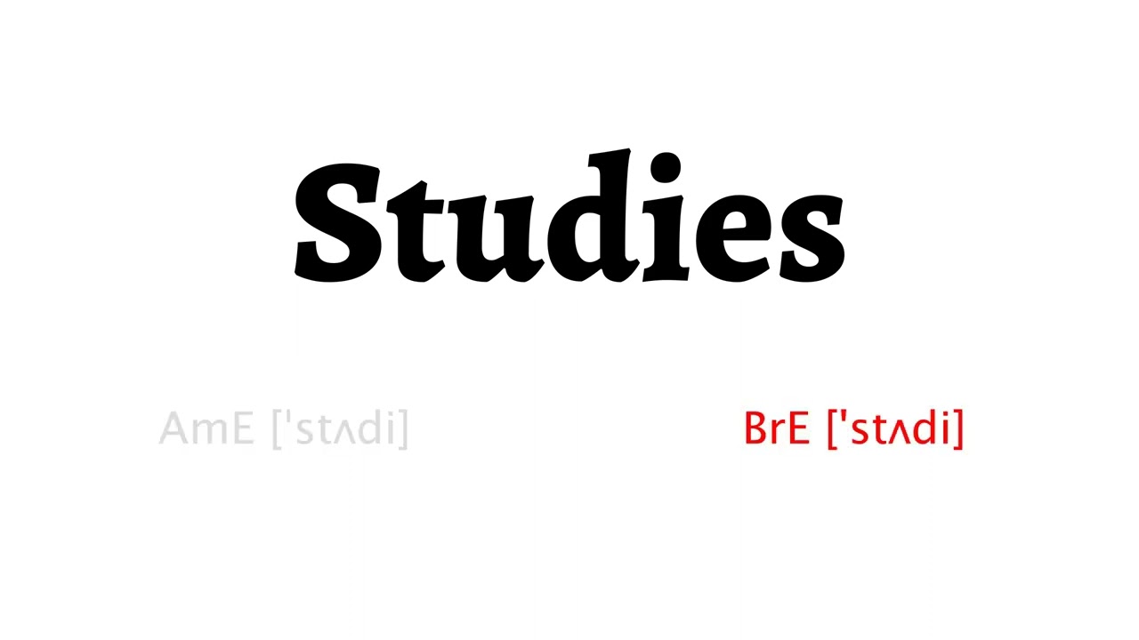 How to Pronounce studies in American English and British English 