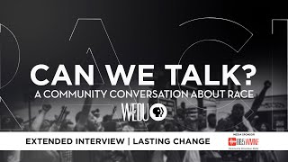 Lasting Change | EXTENDED INTERVIEW | Can We Talk? A Community Conversation About Race
