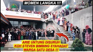 Momen Langka.. Arie Untung Diminta Koh Steven Bimbing Syahadat Warga Satu Desa !
