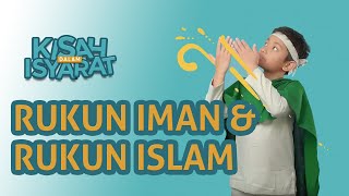 RUKUN IMAN & RUKUN ISLAM #KisahDalamIsyarat