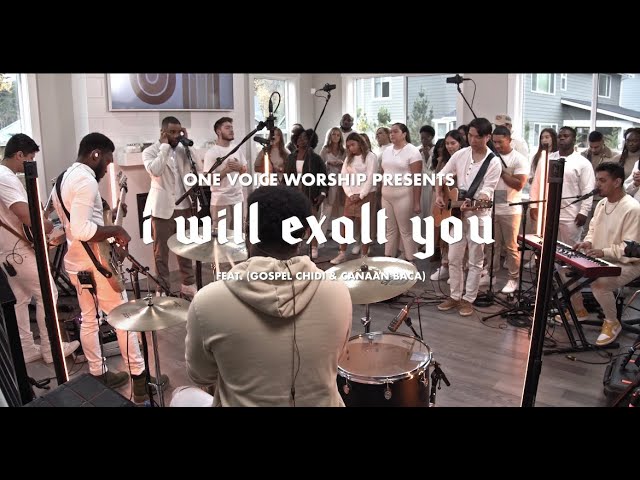 I Will Exalt You (Hillsong) (+ Spontaneous)  (Feat Gospel Chidi & Canaan Baca | One Voice Worship class=