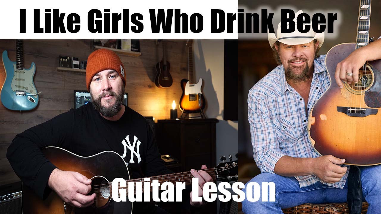 Toby Keith I Like Girls That Drink Beer Guitar Lesson YouTube