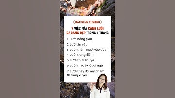 7 việc này càng lười da càng đẹp trong 1 tháng | Bác sĩ Mã Phượng