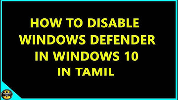 HOW TO DISABLE WINDOWS DEFENDER IN WINDOWS 10 IN TAMIL