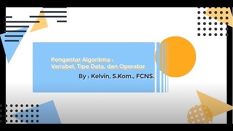 Pengantar Algoritma : Variabel, Tipe Data, dan Operator