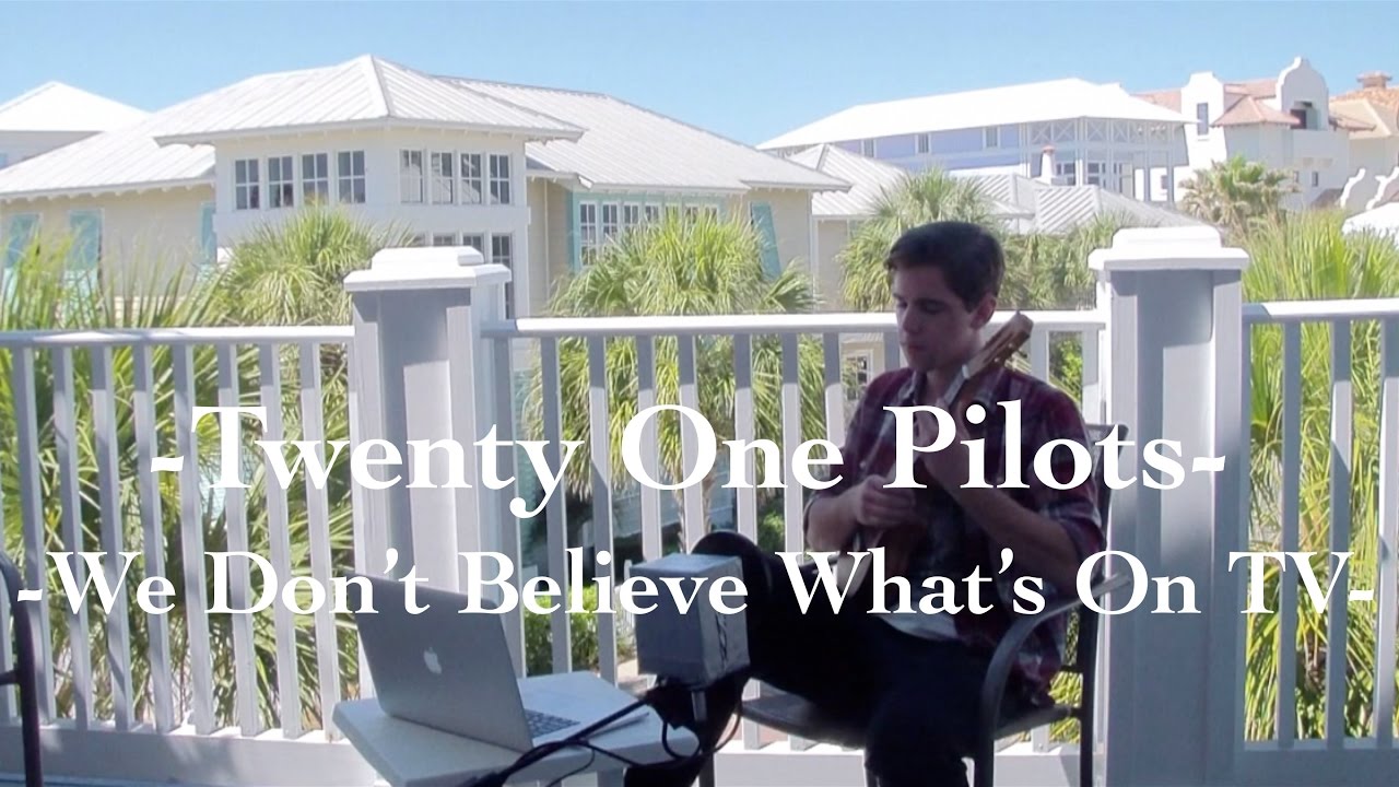We don t believe what s on tv twenty one pilots cover youtube