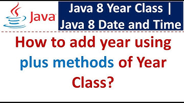 How to add year using plus methods of Year Class? | Java 8 Date and Time