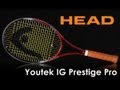 Head youtek ig prestige pro racquet review