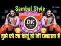 Tujhko na dekho to  sambal style  active pad  dk style  dj mauli official