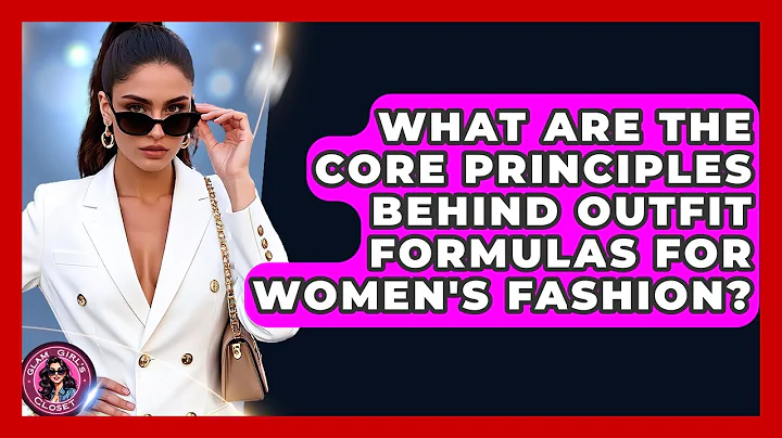 What Are the Core Principles Behind Outfit Formulas for Women's Fashion? | Glam Girl's Closet