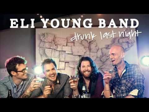 Drunk Last Night - Eli Young Band - Audio Only (HQ)