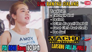 VOLL 1 | LANSUNG FULL DJ | OT MACHO LIVE RANTAU SIALANG | TAK INGIN USAI MIX BARU | DJ AMOY 180 BPM