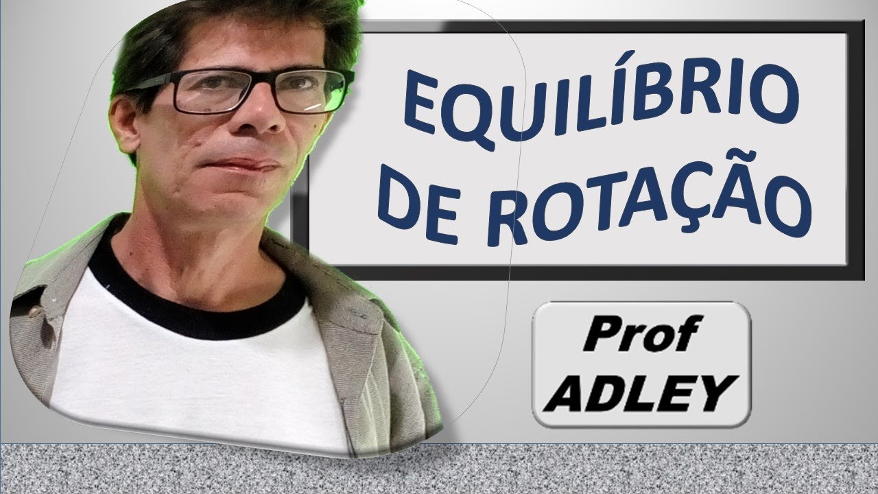 REVISÃO: EQUILÍBRIO DE ROTAÇÃO