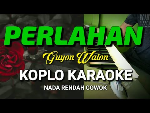 GUYON WATON PERLAHAN KARAOKE KOPLO Nada Rendah Cowok