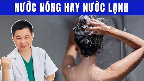Gội Đầu Bằng Nước Nóng Hay Nước Lạnh? Bác Sĩ Chiều