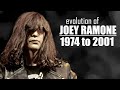 The EVOLUTION of JOEY RAMONE (1974 to 2001)