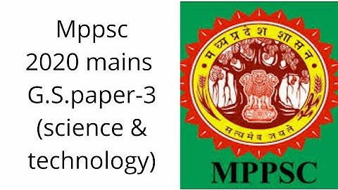 Mppsc 2020 mains G.S paper -3( science and technology) syllabus analysis