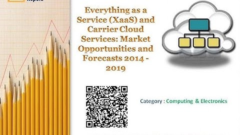Everything as a Service (XaaS) and Carrier Cloud Services - 2014 - 2019