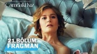 Camdaki Kız 21. Fragmanı