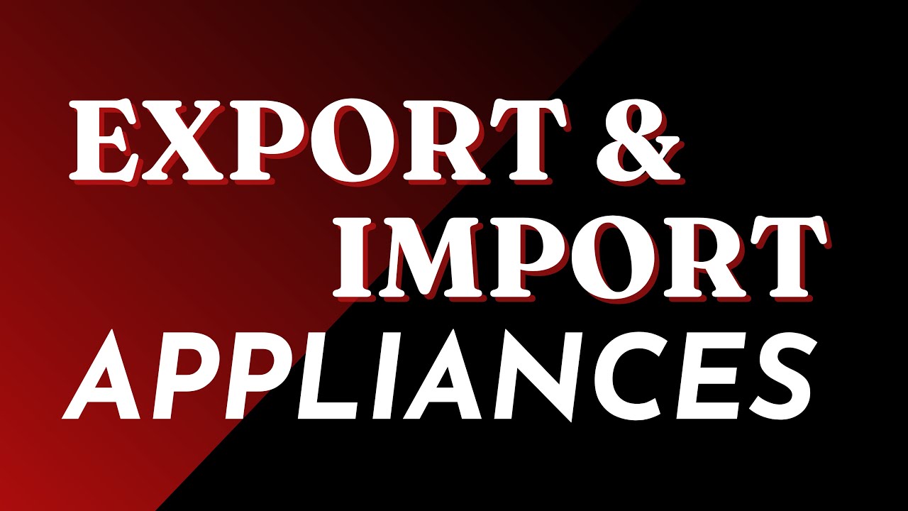 Export and Import appliances Export and Import appliances