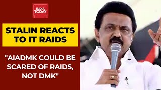 MK Stalin Reacts To Income Tax Raids On His Son-in-Law; AIADMK Could Be Scared Of Raids, Not DMK