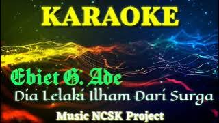 Karaoke Dia lelaki ilham dari surga - Ebiet G. Ade nada pria ( NCSK Project )
