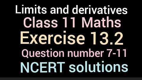 Limits and derivatives | Class 11 Maths | Exercise 13.2 | Question number 7-11 | NCERT solutions