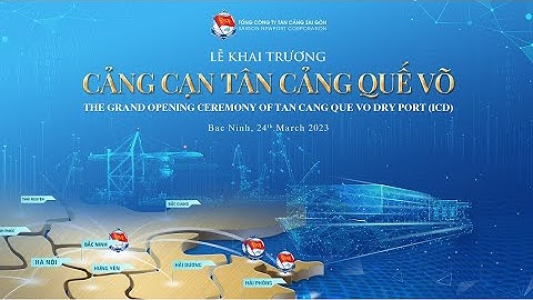 [#SNP_Grand_Opening] Khai trương Cảng cạn Tân Cảng Quế Võ