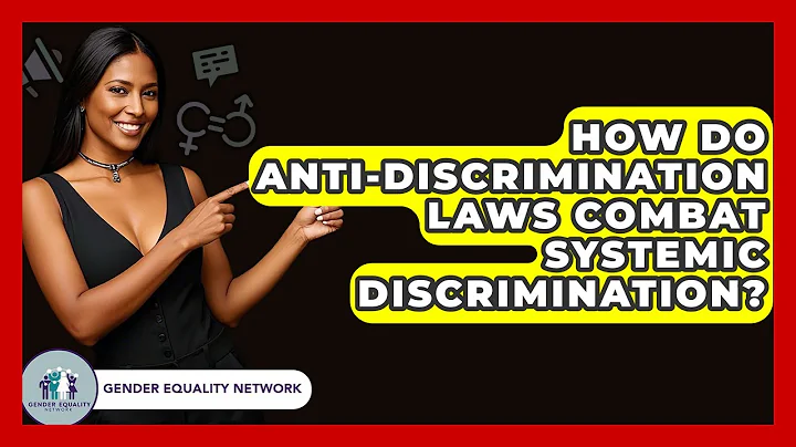 How Do Anti-discrimination Laws Combat Systemic Discrimination? - Gender Equality Network