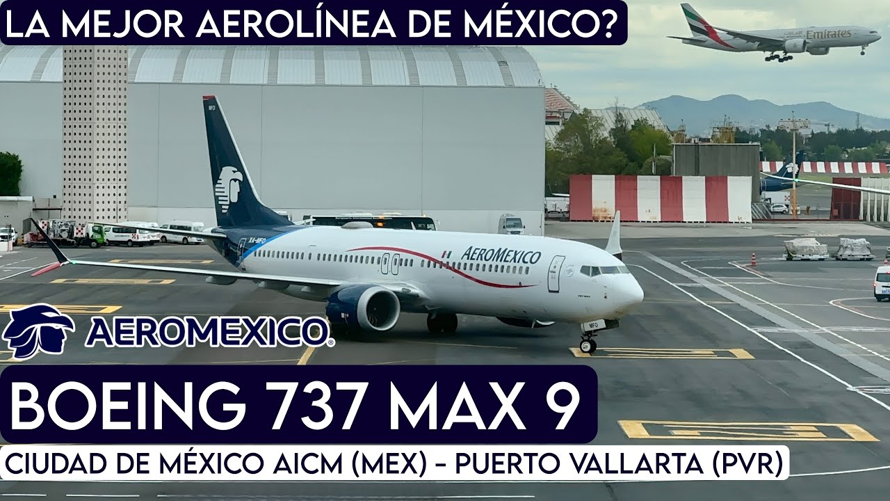 TRIP REPORT: Aeroméxico BOEING 737 MAX 9 | Ciudad de Mexico AICM (MEX) - Puerto Vallarta (PVR) |