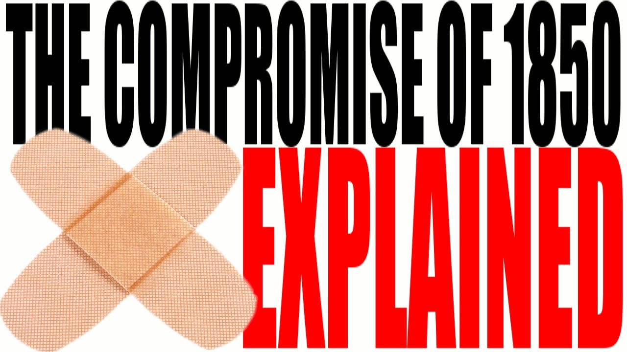 The Compromise Of 1850 Explained: Us History Review