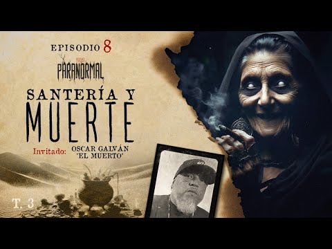 SANTERA Y MUERTE Invitado Especial OSCAR GALVN EL MUERTO   T3 E08