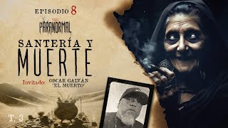 SANTERÍA Y MUERTE Invitado Especial: OSCAR GALVÁN 