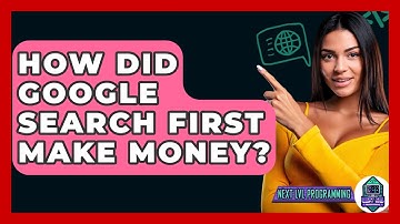 How Did Google Search First Make Money? - Next LVL Programming