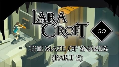 Lara Croft GO - The Maze of Snakes (Part 2)