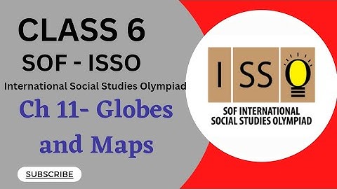 Class 6/SOF - ISSO/Ch 11- Globes and Maps #socialolympiad #class6isso #sofissoclss6 #class6ncert