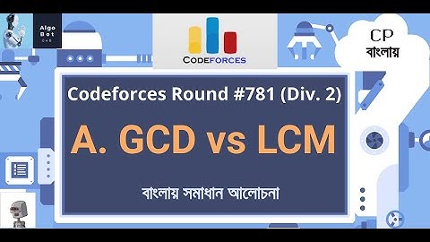 A. GCD vs LCM || Codeforces Round #781 (Div. 2) || বাংলায় সমাধান আলোচনা ||