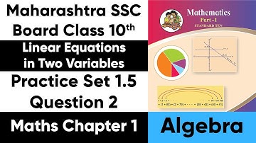 Class 10 Maths | Linear Equations in Two Variables | Practice Set 1.5 Q2 | Maharashtra SSC Board