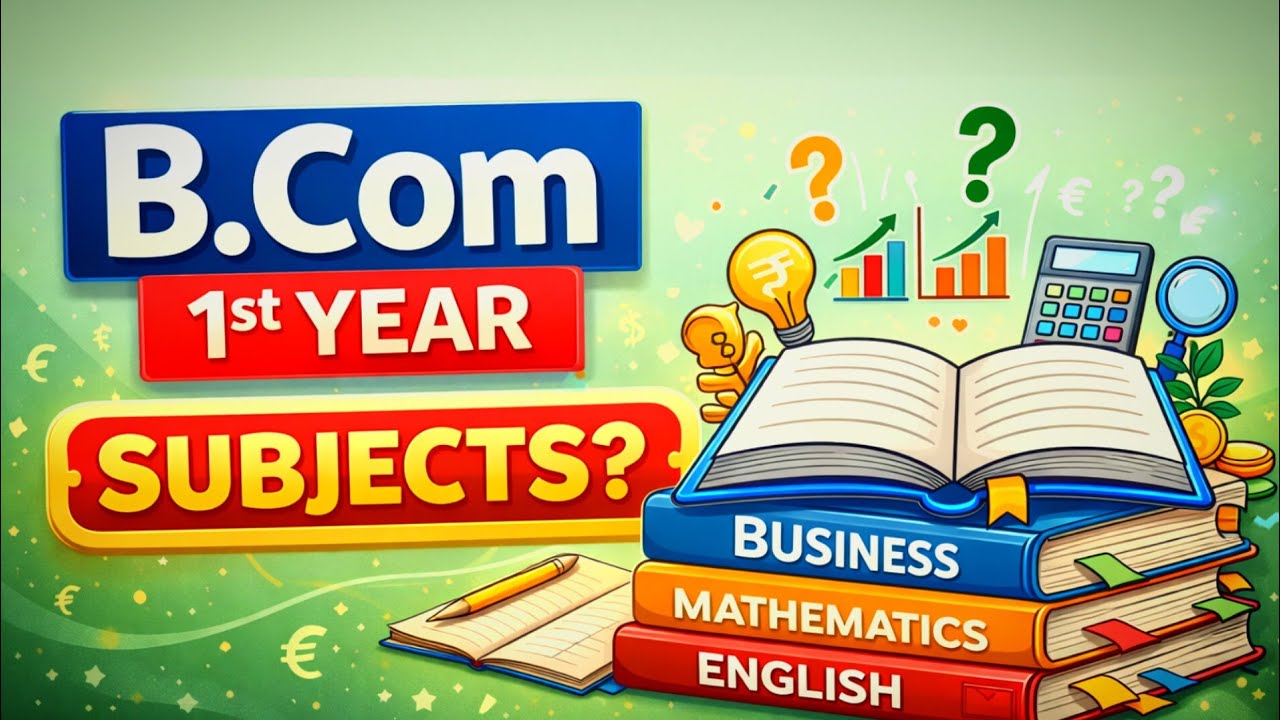 B.Com First Year Subjects Explained | Full Guide for New Students