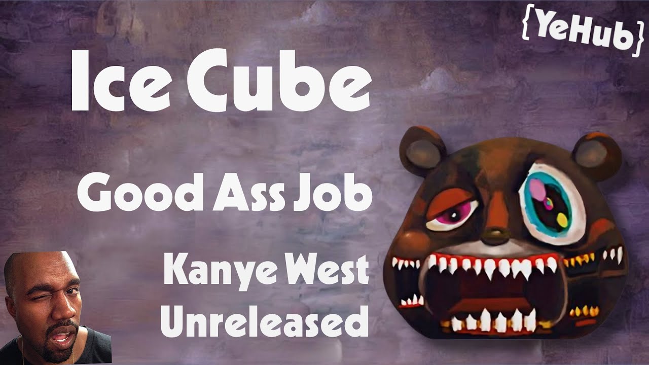 Kanye West - Ice Cube ~GOOD ASS JOB | LEAK~