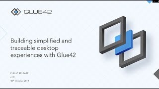 Building Simplified and Traceable Desktop User Experiences with Glue42