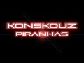 Konskouz   piranhas clip officiel